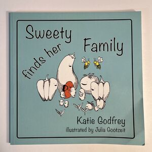 Sweety Finds Her Family by Katie Godfrey Paperback Childrens Storybook